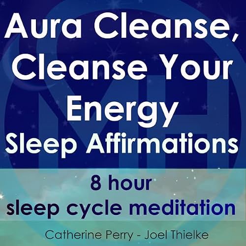 Cover of Aura Cleanse, Cleanse Your Energy, Sleep Affirmations: 8 Hour Sleep Cycle Meditation