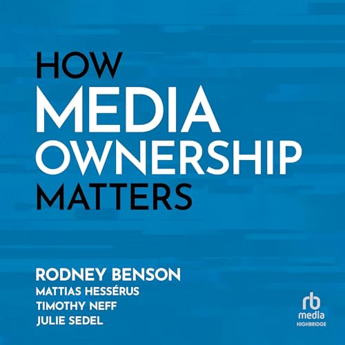 Cover of How Media Ownership Matters