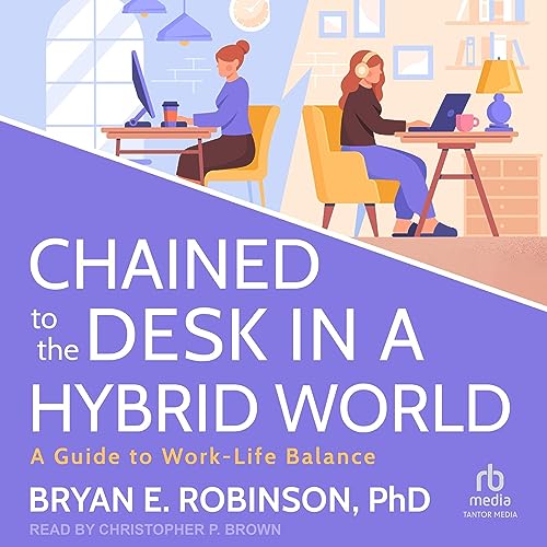 Cover of Chained to the Desk in a Hybrid World