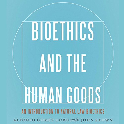 Cover of Bioethics and the Human Goods
