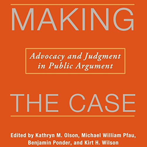 Cover of Making the Case: Advocacy and Judgment in Public Argument