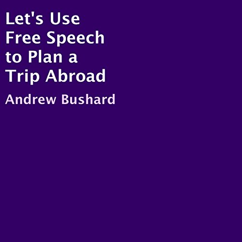 Cover of Let's Use Free Speech to Plan a Trip Abroad