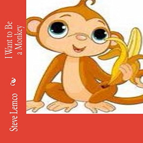 Cover of I Want to Be a Monkey