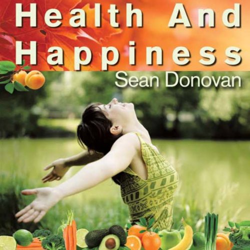 Cover of Health and Happiness: An Owner's Manual for the Mind and Body