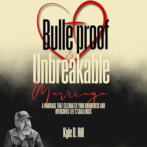 Cover of Bulletproof & Unbreakable Marriage