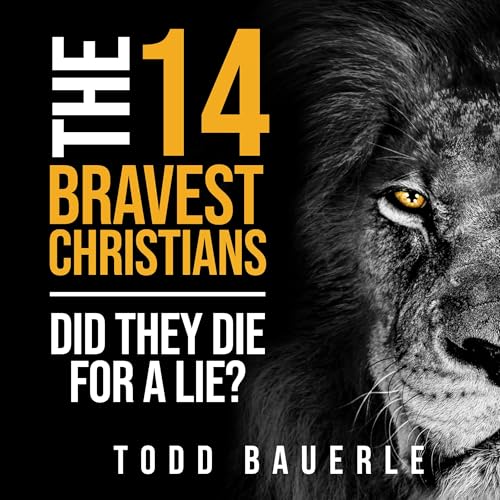 Cover of The Fourteen Bravest Christians: Did They Die for a Lie?