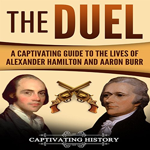 Cover of The Duel: A Captivating Guide to the Lives of Alexander Hamilton and Aaron Burr