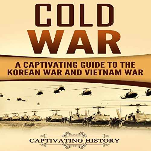 Cover of Cold War: A Captivating Guide to the Korean War and Vietnam War
