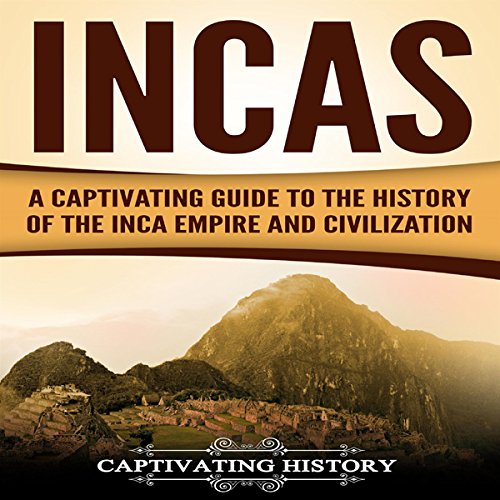 Cover of Incas: A Captivating Guide to the History of the Inca Empire and Civilization