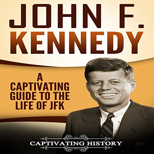 Cover of John F. Kennedy: A Captivating Guide to the Life of JFK