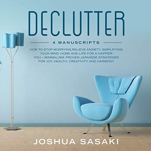Cover of Declutter: How to Stop Worrying, Relieve Anxiety, Simplifying Your Mind, Home and Life for a Happier You + Minimalism: Proven Japanese Strategies for Joy, Health, Creativity and Harmony
