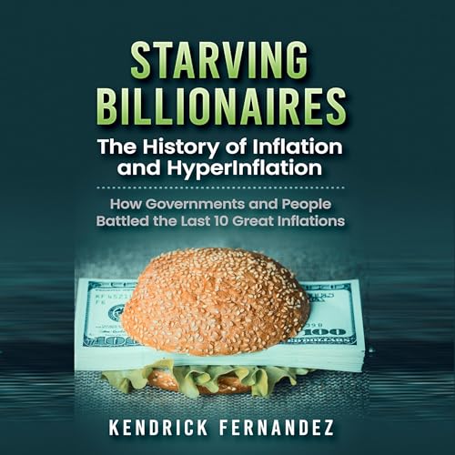 Cover of Starving Billionaires: The History of Inflation and HyperInflation