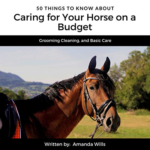 Cover of 50 Things to Know About Caring for a Horse on a Budget