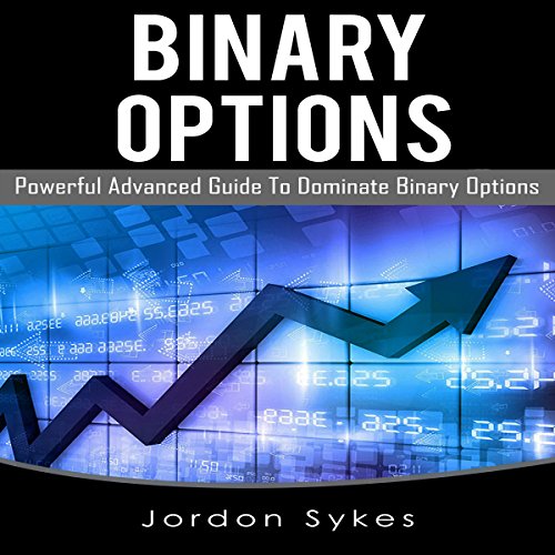 Cover of Binary Options: Powerful Advanced Guide to Dominate Binary Options