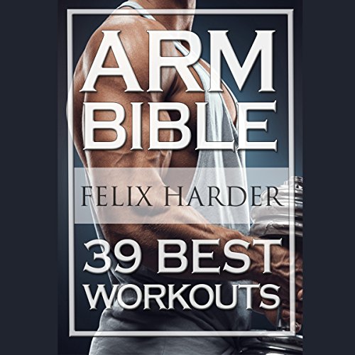 Cover of Arm Bible: 39 Best Workouts