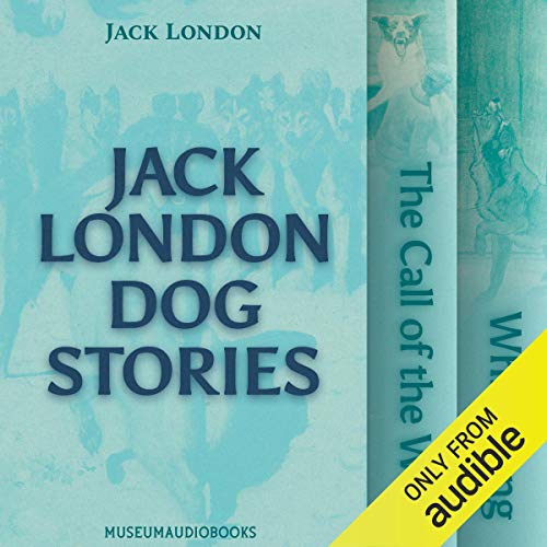 Cover of Jack London Dog Stories: The Call of the Wild and White Fang