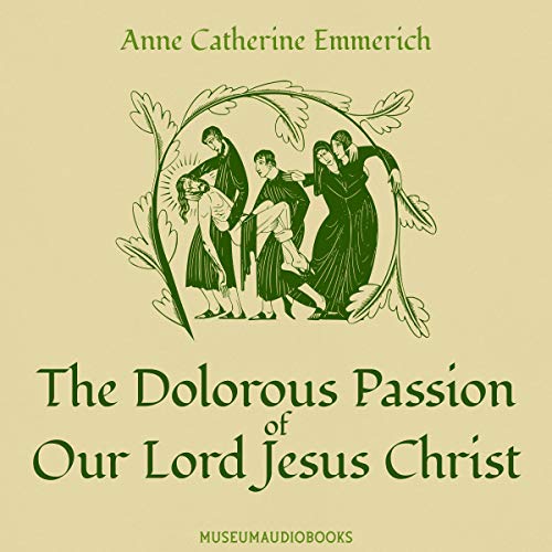 Cover of The Dolorous Passion of Our Lord Jesus Christ