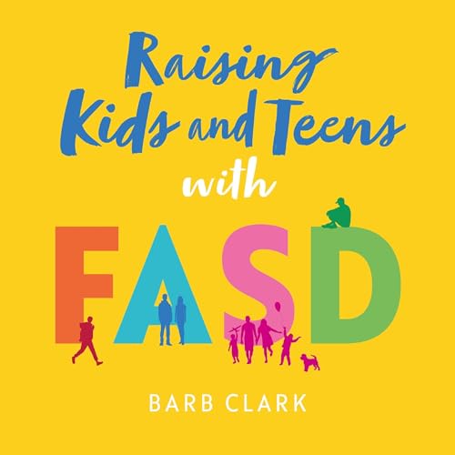 Cover of Raising Kids and Teens with FASD
