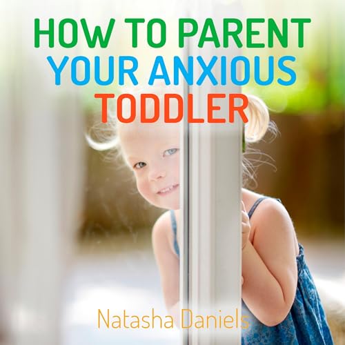 Cover of How to Parent Your Anxious Toddler
