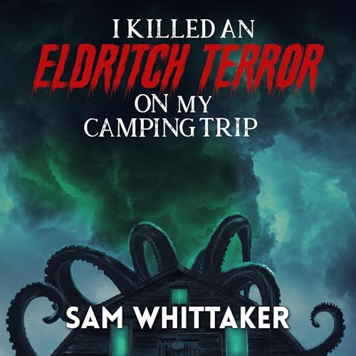 Cover of I Killed an Eldritch Terror on My Camping Trip