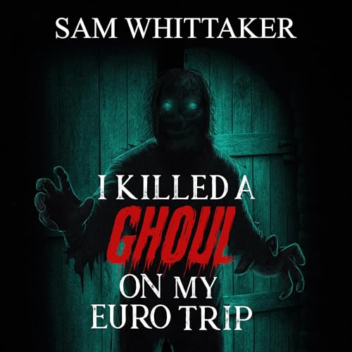 Cover of I Killed a Ghoul on My Euro Trip