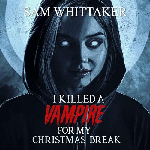 Cover of I Killed a Vampire for My Christmas Break