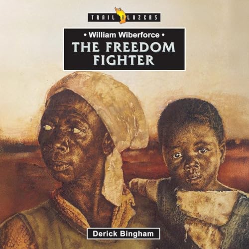 Cover of William Wilberforce: The Freedom Fighter