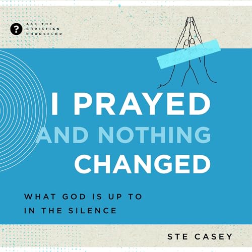 Cover of I Prayed and Nothing Changed