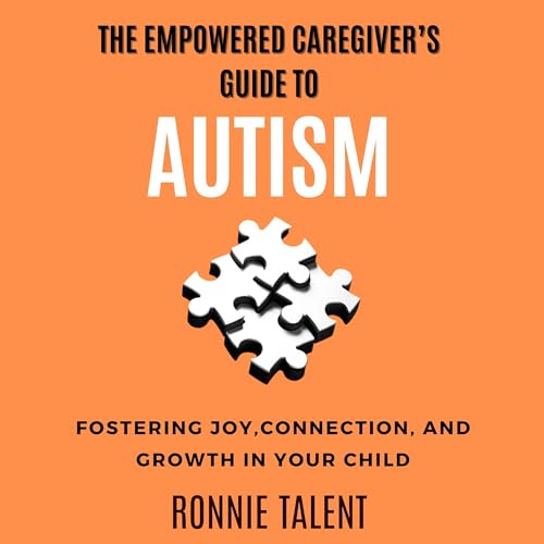 Cover of The Empowered Caregiver’s Guide to Autism