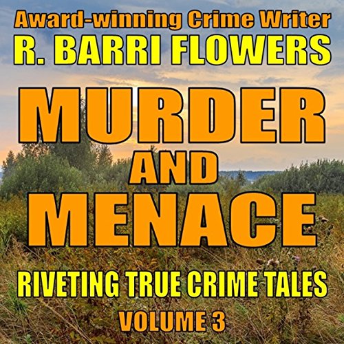 Cover of Murder and Menace: Riveting True Crime Tales, Book 3