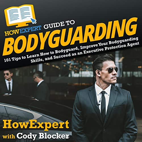 Cover of HowExpert Guide to Bodyguarding