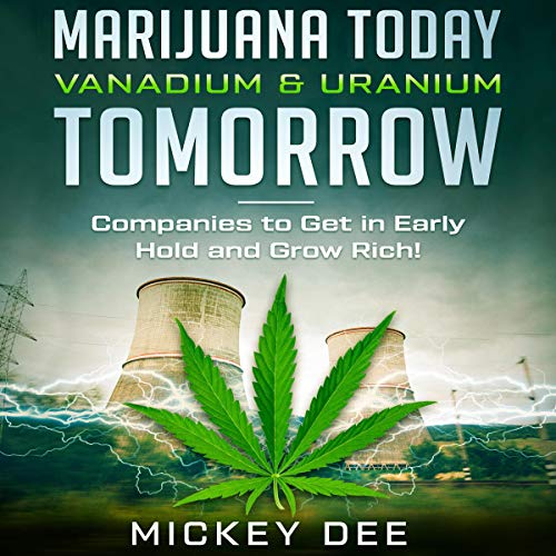 Cover of Marijuana Today Vanadium & Uranium Tomorrow