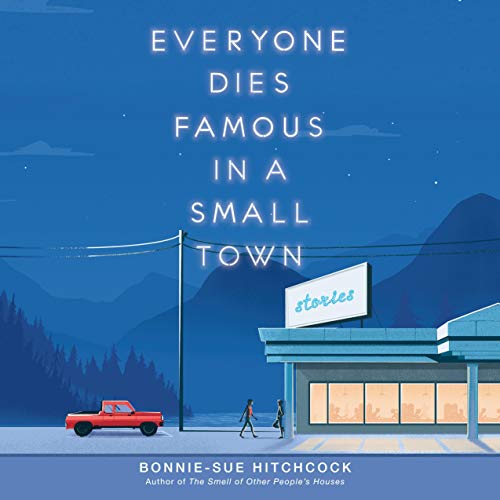 Cover of Everyone Dies Famous in a Small Town