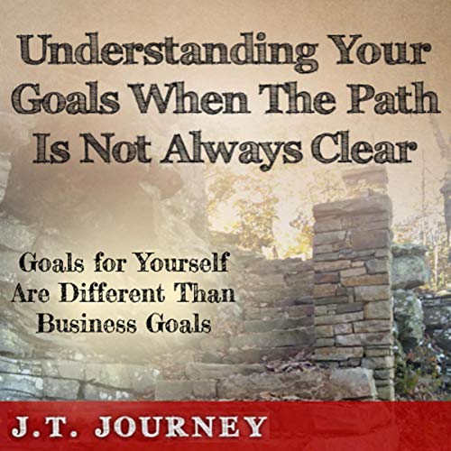 Cover of Understanding Your Goals When the Path Is Not Always Clear