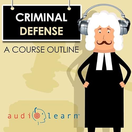 Cover of Criminal Defense Law AudioLearn - A Course Outline