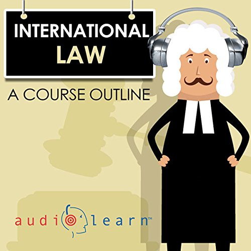 Cover of International Law AudioLearn: A Course Outline