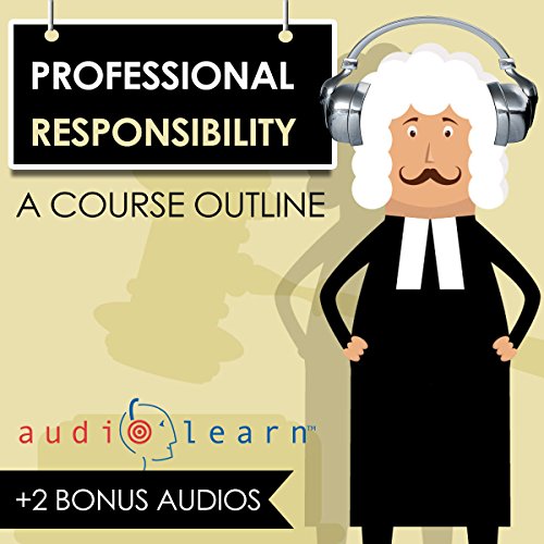 Cover of Professional Responsibility AudioLearn - A Course Outline