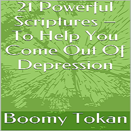 Cover of 21 Powerful Scriptures - To Help You Come out of Depression