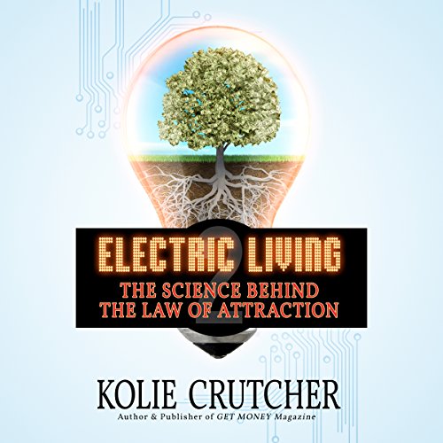 Cover of Electric Living: The Science Behind the Law of Attraction