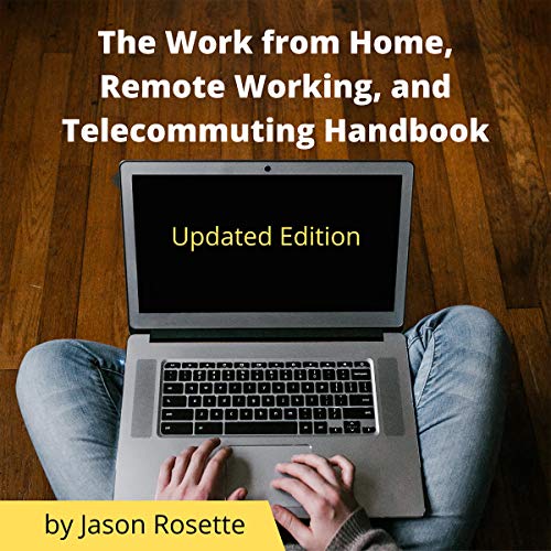 Cover of The Work from Home, Remote Working, and Telecommuting Handbook: Updated Edition