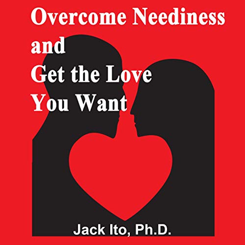 Cover of Overcome Neediness and Get the Love You Want