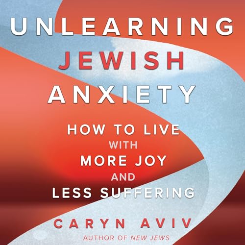 Cover of Unlearning Jewish Anxiety