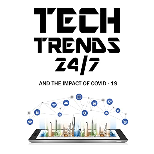 Cover of Tech Trends 24/7 and the Impact of COVID-19
