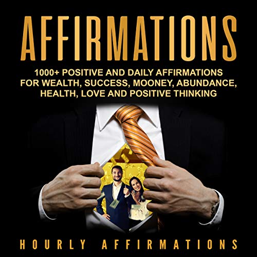 Cover of Affirmations: 1000+ Positive and Daily Affirmations for Wealth, Success, Money, Abundance, Health, Love and Positive Thinking