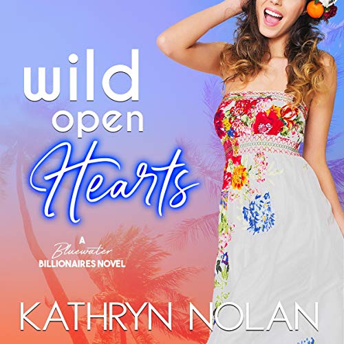 Cover of Wild Open Hearts: A Bluewater Billionaires Novel