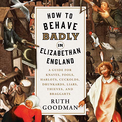 Cover of How to Behave Badly in Elizabethan England
