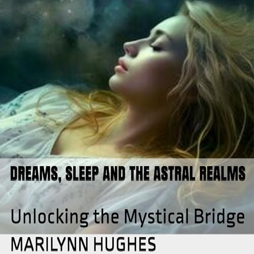 Cover of Dreams, Sleep and the Astral Realms