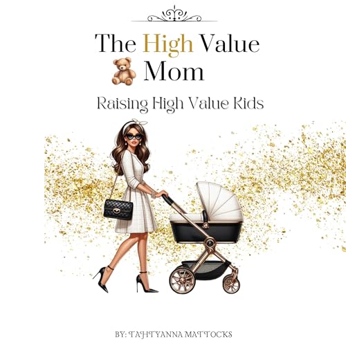 Cover of The High Value Mom: Raising High Value Kids