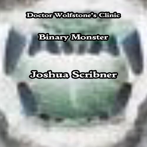 Cover of Doctor Wolfstone’s Clinic: Binary Monster