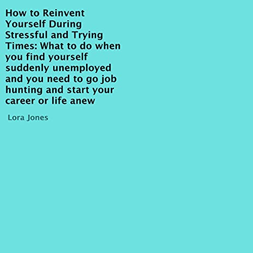 Cover of How to Reinvent Yourself During Stressful and Trying Times